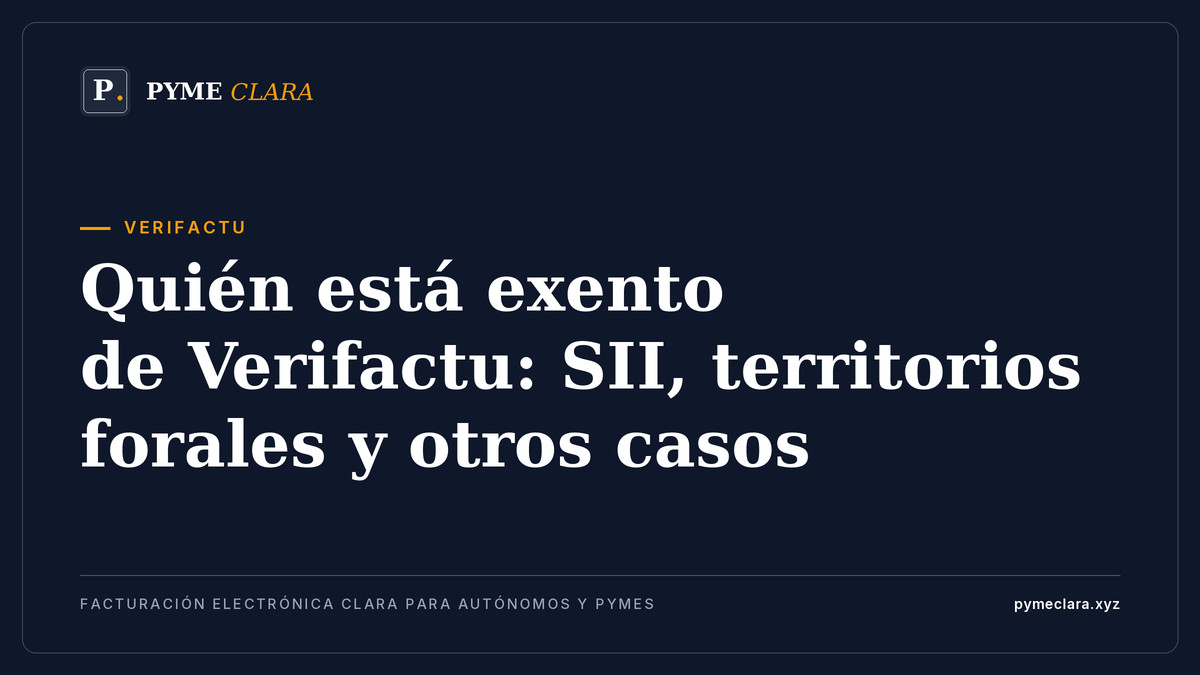 Quién está exento de Verifactu: SII, territorios forales y otros casos