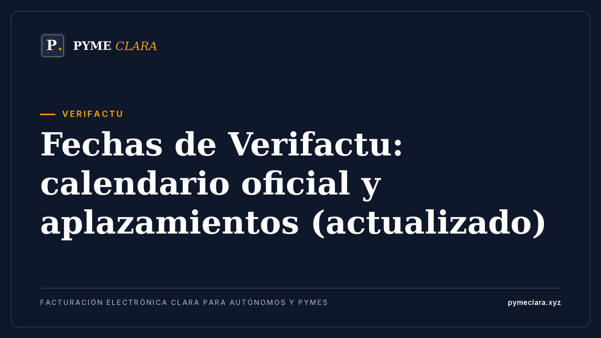 Fechas de Verifactu: calendario oficial y aplazamientos (actualizado)