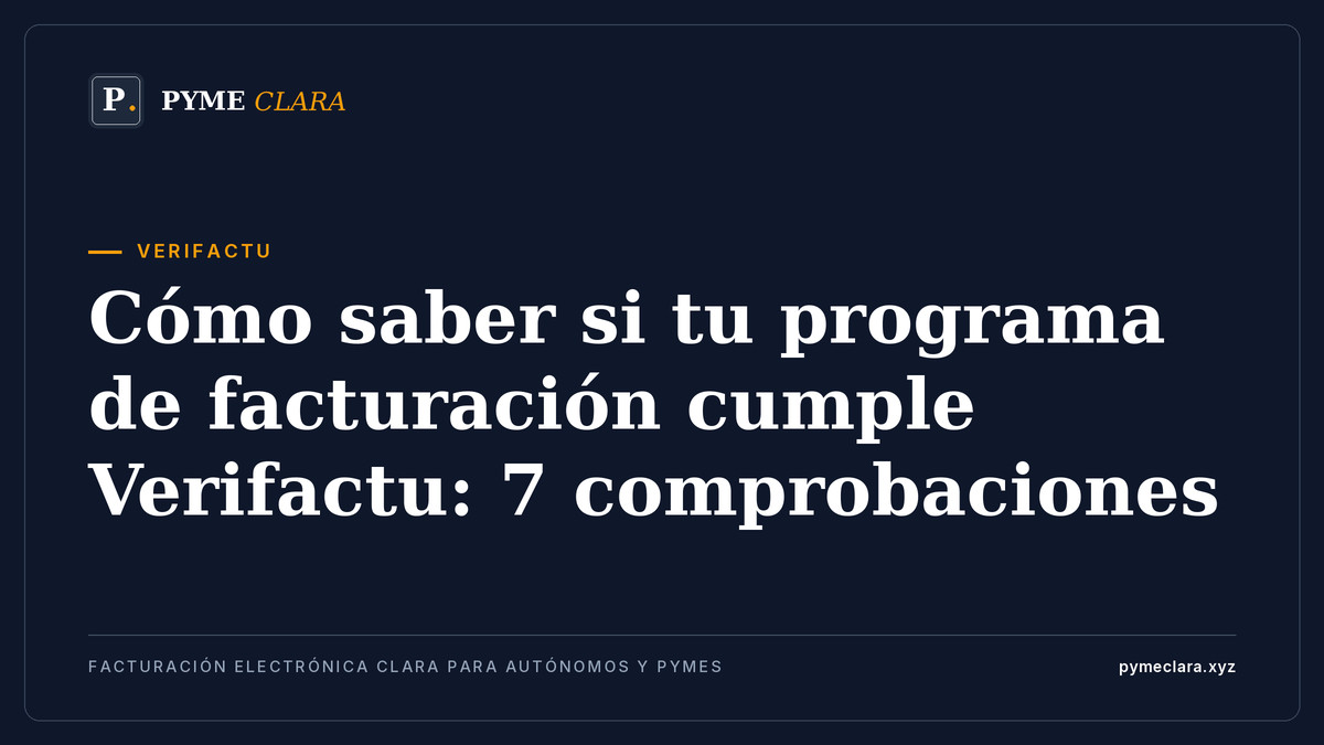Cómo saber si tu programa de facturación cumple Verifactu: 7 comprobaciones