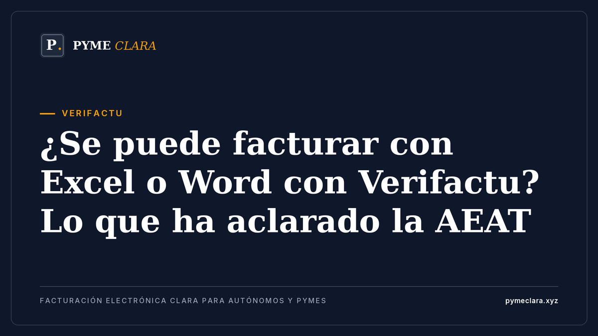 ¿Se puede facturar con Excel o Word con Verifactu? Lo que ha aclarado la AEAT