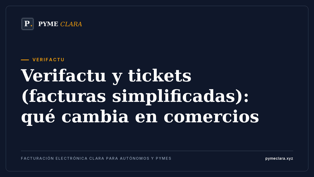Verifactu y tickets (facturas simplificadas): qué cambia en comercios